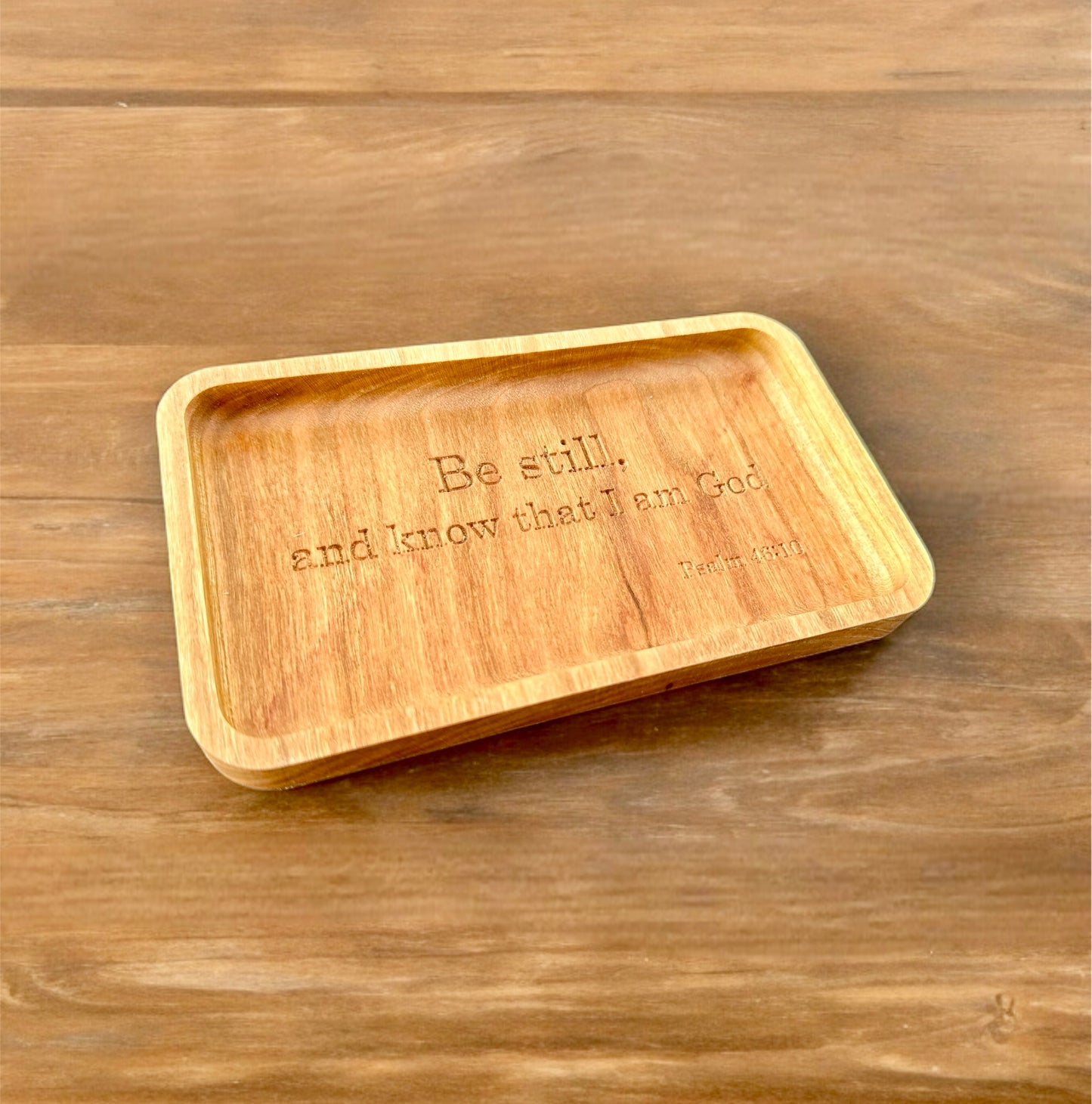 Bible Verse Hardwood Catchall Tray | Psalm 46:10 | Be Still, and know that I am God | Maple | Cherry | Walnut